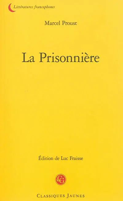 A la recherche du temps perdu. Vol. 5.. La prisonnière