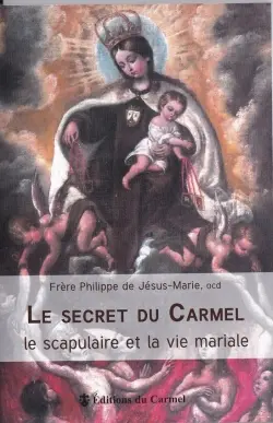 Le secret du Carmel : le scapulaire et la vie mariale