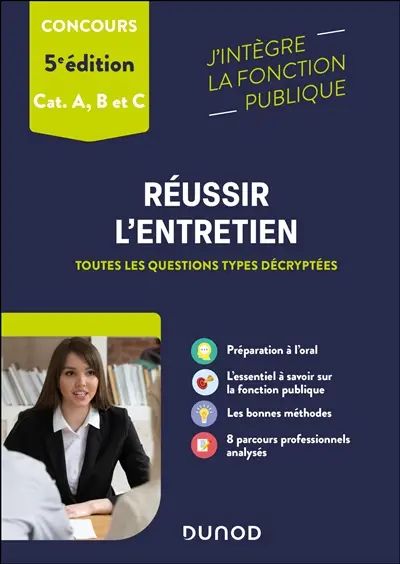 Réussir l'entretien aux concours de la fonction publique : toutes les questions types décryptées : concours, cat. A, B et C