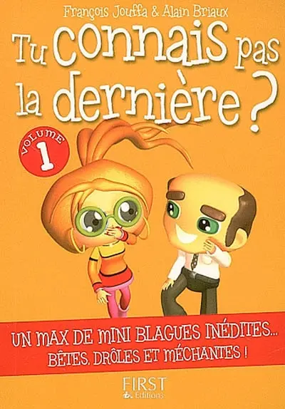 Tu connais pas la dernière ?. Vol. 1