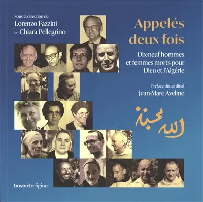Appelés deux fois : dix-neuf hommes et femmes morts pour Dieu et l'Algérie