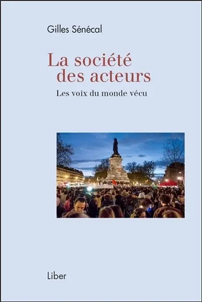 La société des acteurs : les voix du monde vécu