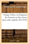 Voyage à Paris, ou Esquisses des hommes et des choses dans cette capitale (Ed.1830)