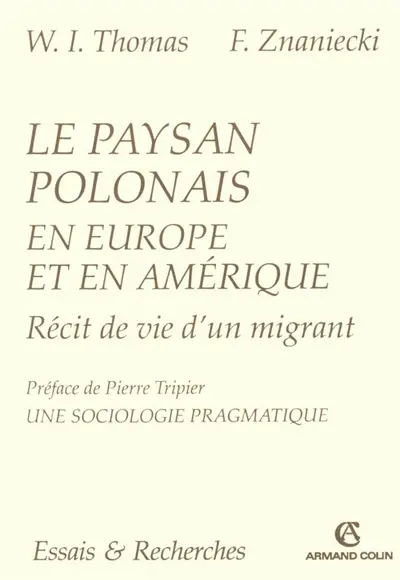 Le paysan polonais en Europe et en Amérique : récit de vie d'un migrant (Chicago, 1919). Une sociologie pragmatique
