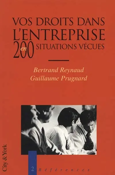 Vos droits dans l'entreprise en 200 situations vécues