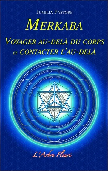 Merkaba : voyager au-delà du corps et contacter l'au-delà