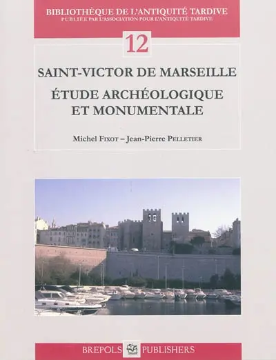 Saint-Victor de Marseille : étude archéologique et monumentale