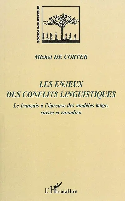 Les enjeux des conflits linguistiques : le français à l'épreuve des modèles belge, suisse et canadien