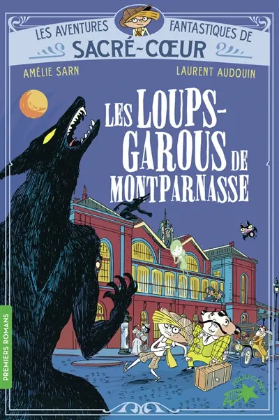 Les aventures fantastiques de Sacré-Coeur. Les loups-garous de Montparnasse