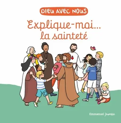 Dieu avec nous : explique-moi... la sainteté