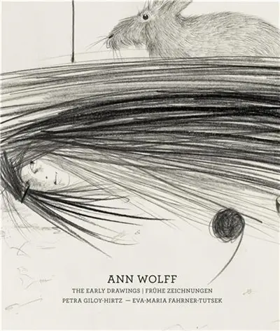 Ann Wolff : The Early Drawings - Frühe Zeichnungen (1981-1988)