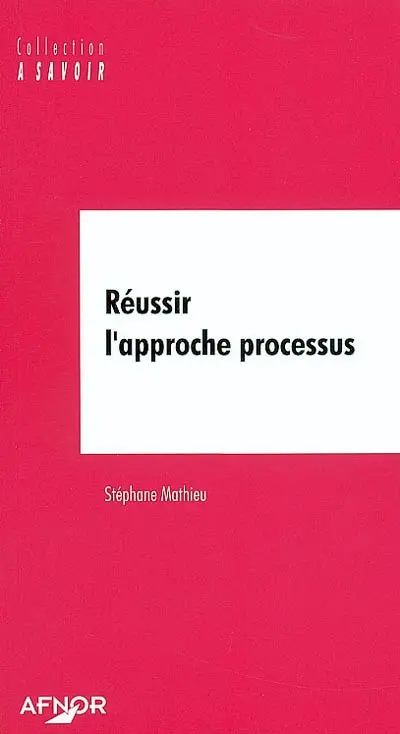 Réussir l'approche processus