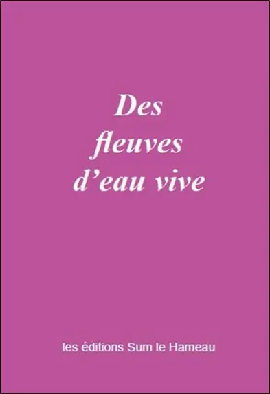 Des fleuves d'eau vive : la voix du coeur