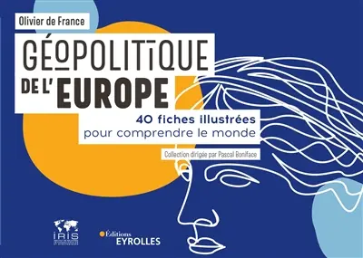 Géopolitique de l'Europe : 40 fiches illustrées pour comprendre le monde
