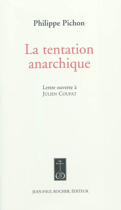 La tentation anarchique : lettre ouverte à Julien Coupat