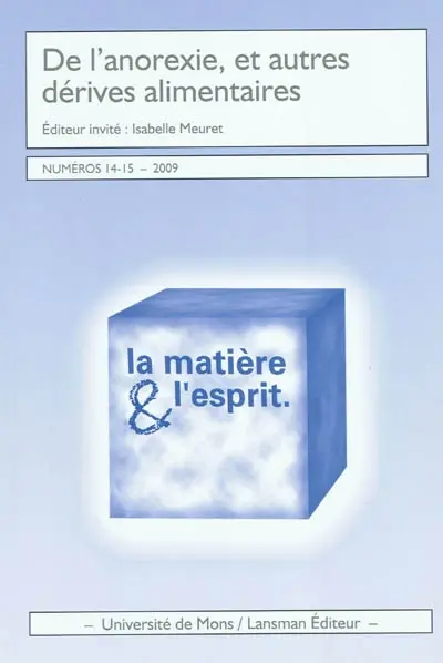Matière & l'esprit (La), n° 14-15. De l'anorexie et autres dérives alimentaires