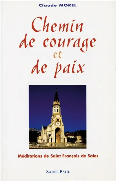 Chemin de courage et de paix : méditations avec saint François de Sales