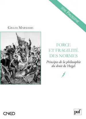 Force et fragilité des normes : principes de la philosophie du droit de Hegel