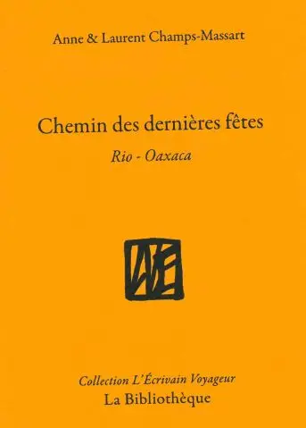 Chemins des dernières fêtes : Rio-Oaxaca