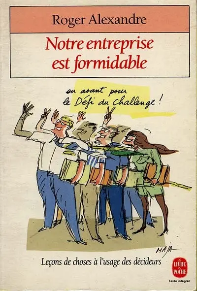 Notre entreprise est formidable : leçons de choses à l'usage des décideurs