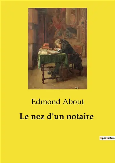 Le nez d'un notaire : Une comédie de mœurs sur l'honneur et les mésaventures d'un notaire parisien.