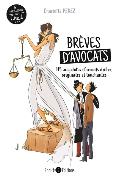 Brèves d'avocats : 115 anecdotes d'avocats drôles, originales et touchantes