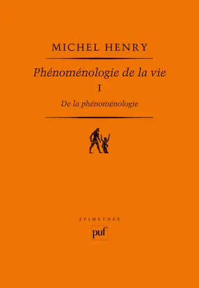 Phénoménologie de la vie. Vol. 1. De la phénoménologie