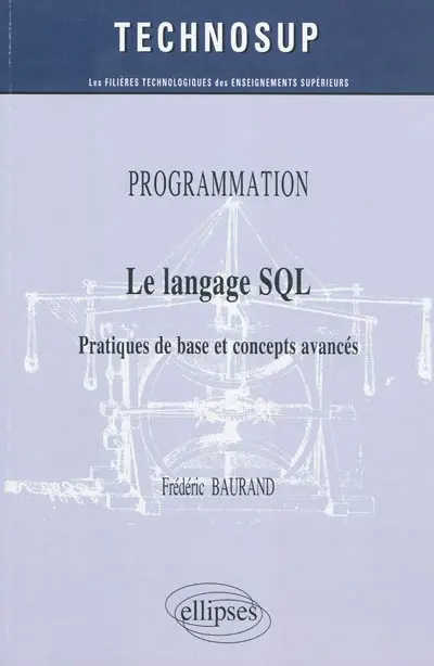 Programmation : le langage SQL : pratiques de base et concepts avancés