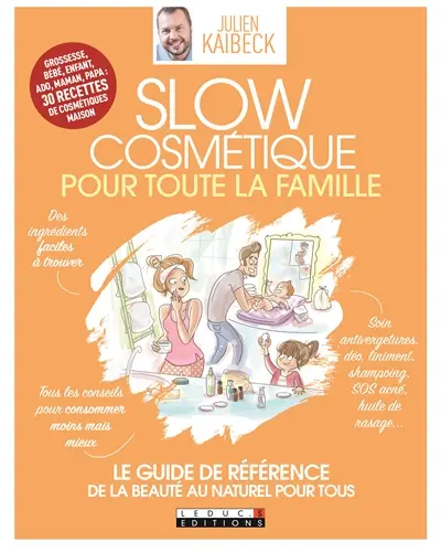 Slow cosmétique pour toute la famille : le guide de référence de la beauté au naturel pour tous