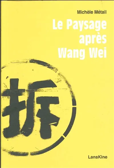 Le paysage après Wang Wei : vingt vues à traits superposés (Chine 2011)