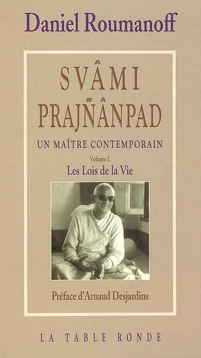 Svami Prajnanpad : un maître contemporain. Vol. 1. Les lois de la vie
