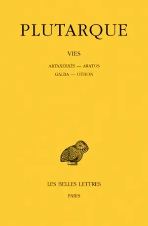 Vies. Vol. 15. Aratos-Artaxerxès. Galba-Othon
