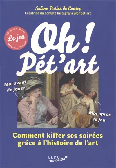 Oh ! Pét'art : le jeu : comment kiffer ses soirées grâce à l'histoire de l'art