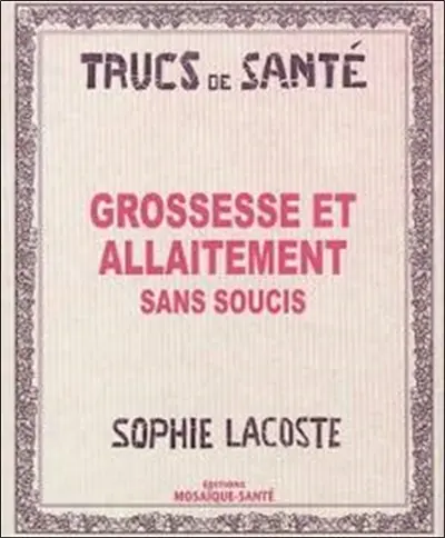 Grossesse et allaitement sans soucis