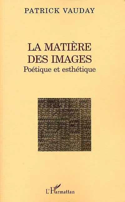 La matière des images : poétique et esthétique