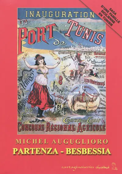 Partenza : saga d'une famille sicilienne de Tunisie. Besbessia : l'odeur des fenouilles sauvages : 1910-1956