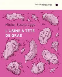 L'usine à tête de gras