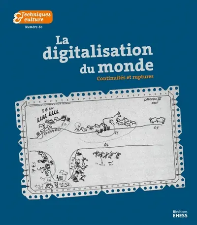 Techniques & culture, n° 80. La digitalisation du monde : continuités et ruptures