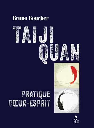 Taiji quan : pratique coeur-esprit