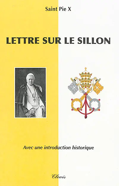 Lettre sur le Sillon : notre charge apostolique : où se trouvent stigmatisés l'inféodation de l'Eglise à la démocratie et une fausse conception de la dignité humaine