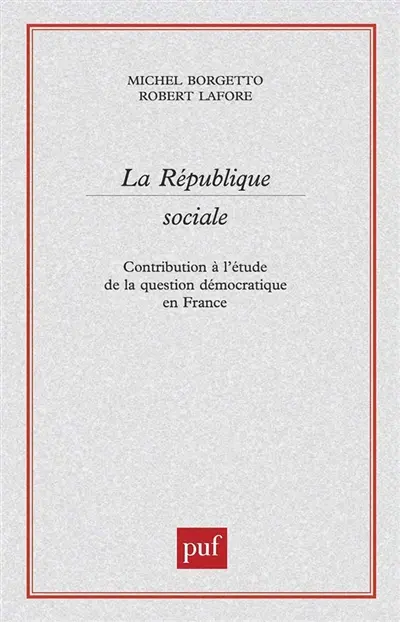 La république sociale : contribution à l'étude de la question démocratique en France