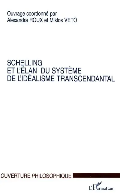 Schelling et l'élan du Système de l'idéalisme transcendantal : colloque, CRHIA, Poitiers, 27-29 avril 2000