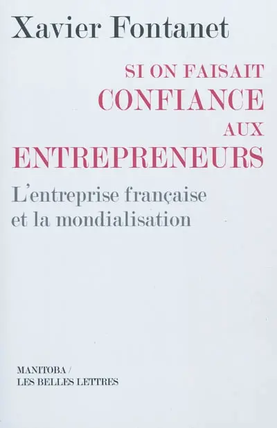 Si on faisait confiance aux entrepreneurs : l'entreprise française et la mondialisation