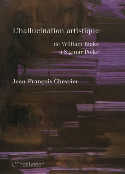 L'hallucination artistique : de William Blake à Sigmar Polke