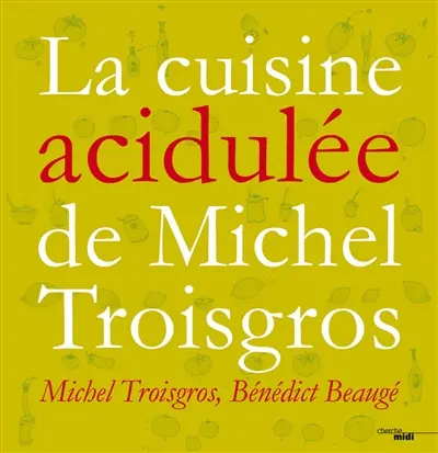 La cuisine acidulée de Michel Troisgros