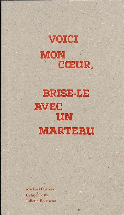 Voici mon coeur, brise-le avec un marteau