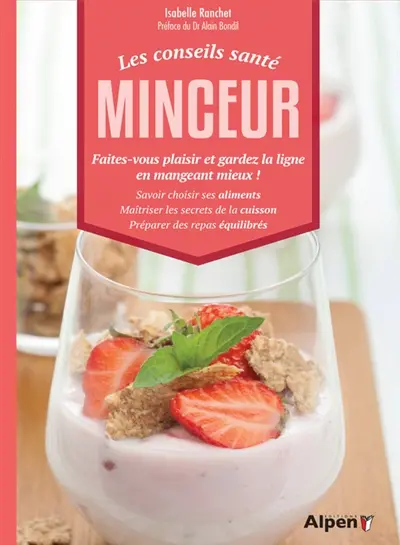 Les conseils santé : minceur : faites-vous plaisir et gardez la ligne en mangeant mieux !