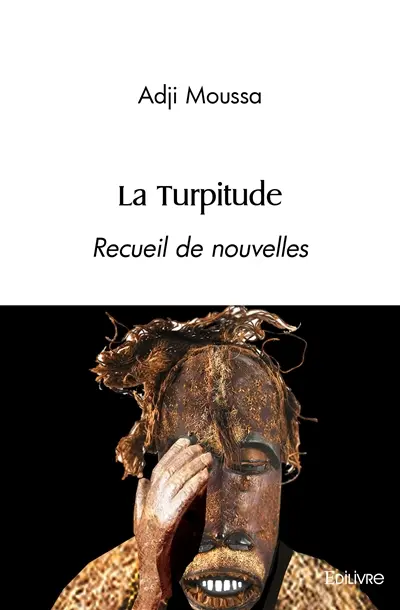 La turpitude : Recueil de nouvelles