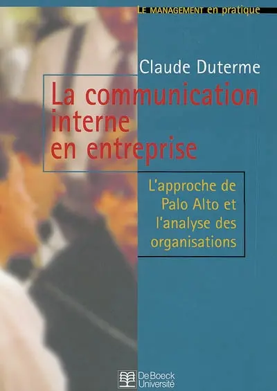 La communication interne en entreprise : l'approche de Palo Alto et l'analyse des organisations