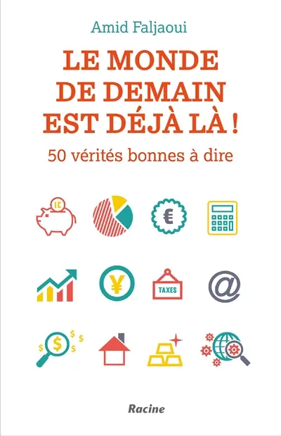 Le monde de demain est déjà là : 50 vérités bonnes à dire